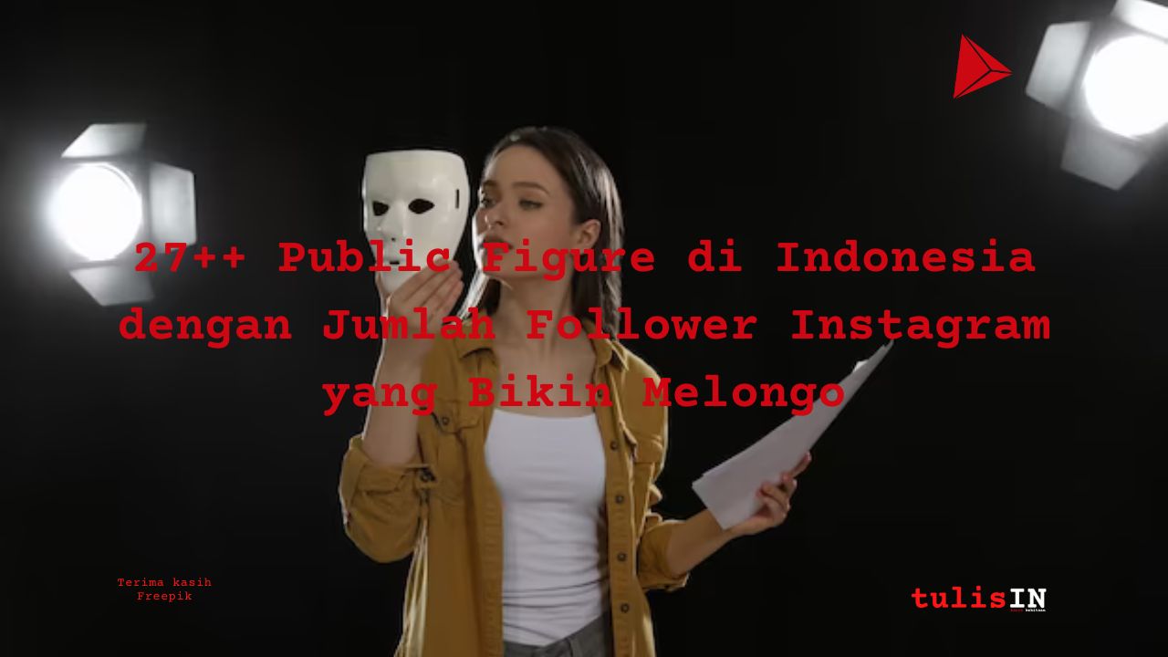 27++ Public Figure di Indonesia dengan Jumlah Follower Instagram yang Bikin Melongo