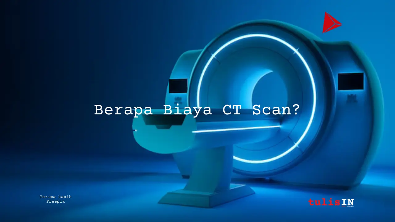 Berapa Biaya CT Scan?
