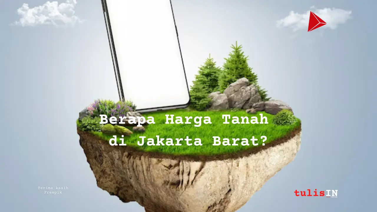 Berapa Harga Tanah di Jakarta Barat?