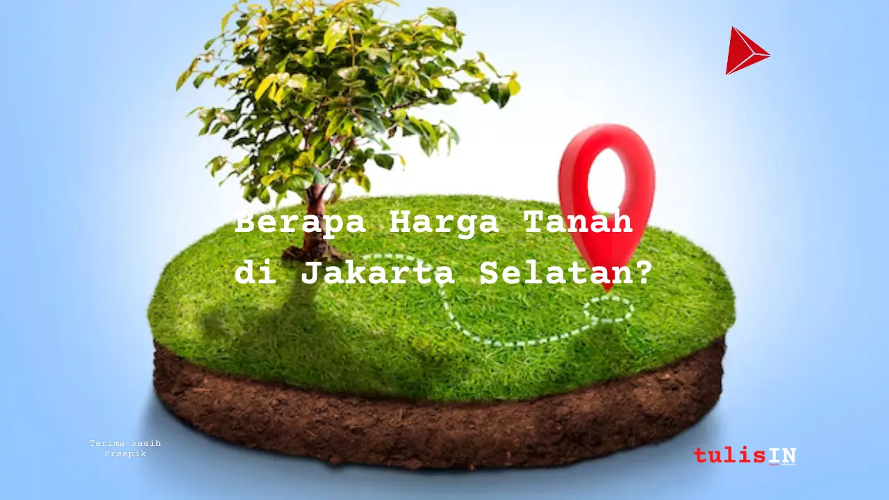 Berapa Harga Tanah di Jakarta Selatan
