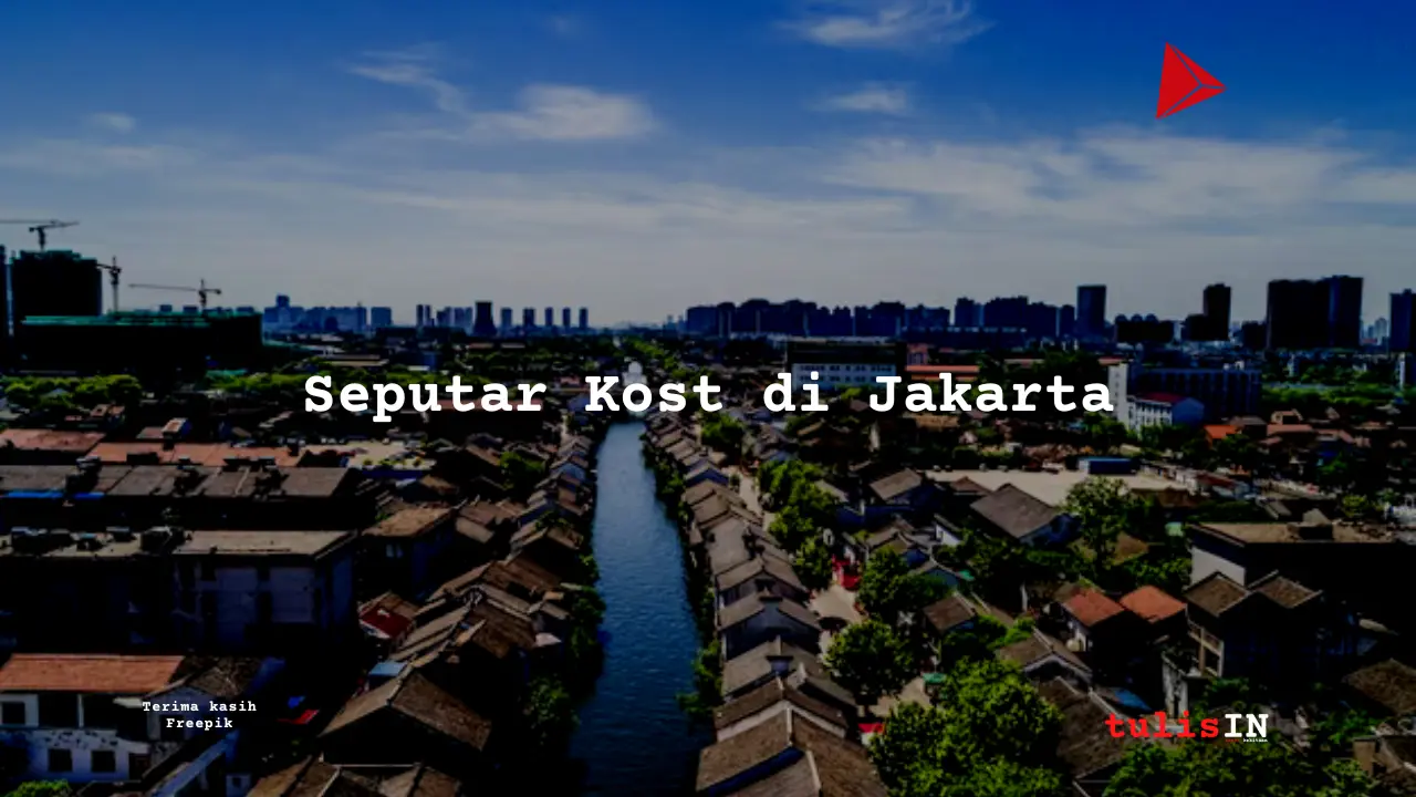 Berapa Harga Kost di Jakarta?
