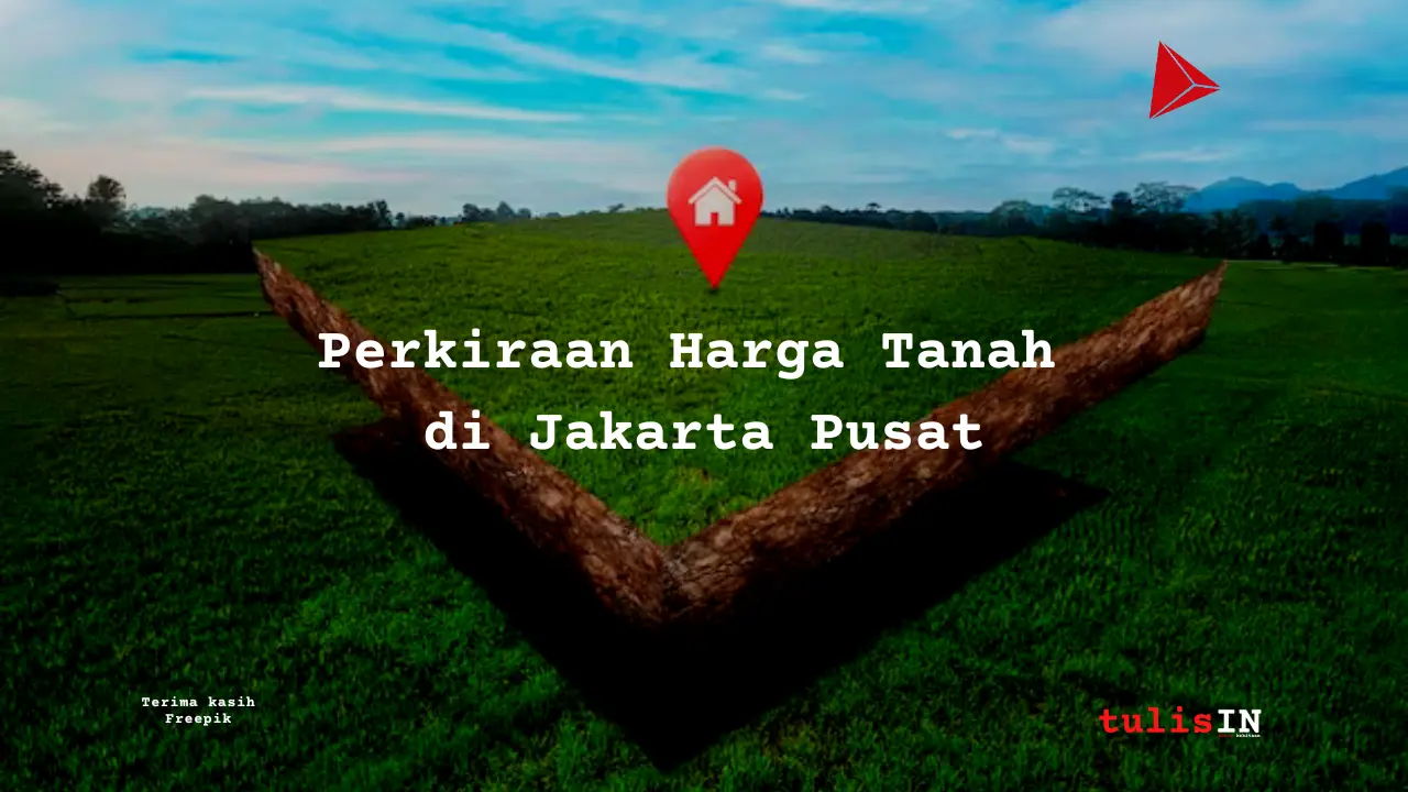 Harga Tanah di Jakarta Pusat