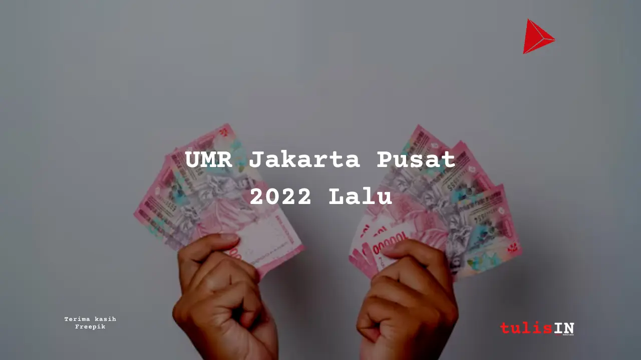 Berapa UMR Jakarta Pusat 2022?