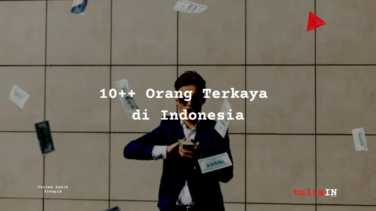 10++ Orang Terkaya di Indonesia
