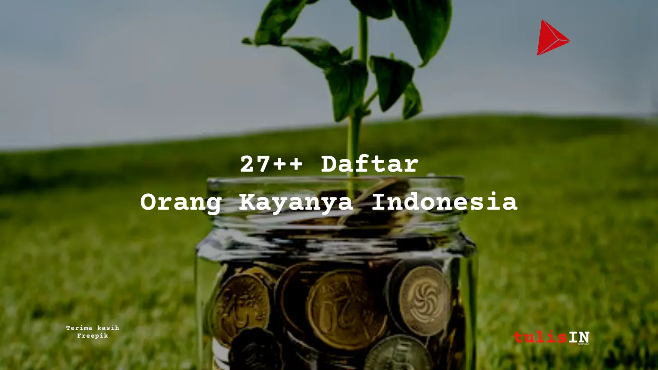 27++ Daftar Orang Kaya di Indonesia