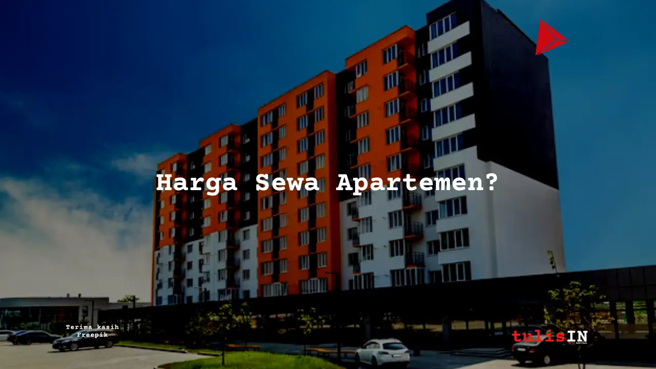 Berapa Harga Sewa Apartemen?