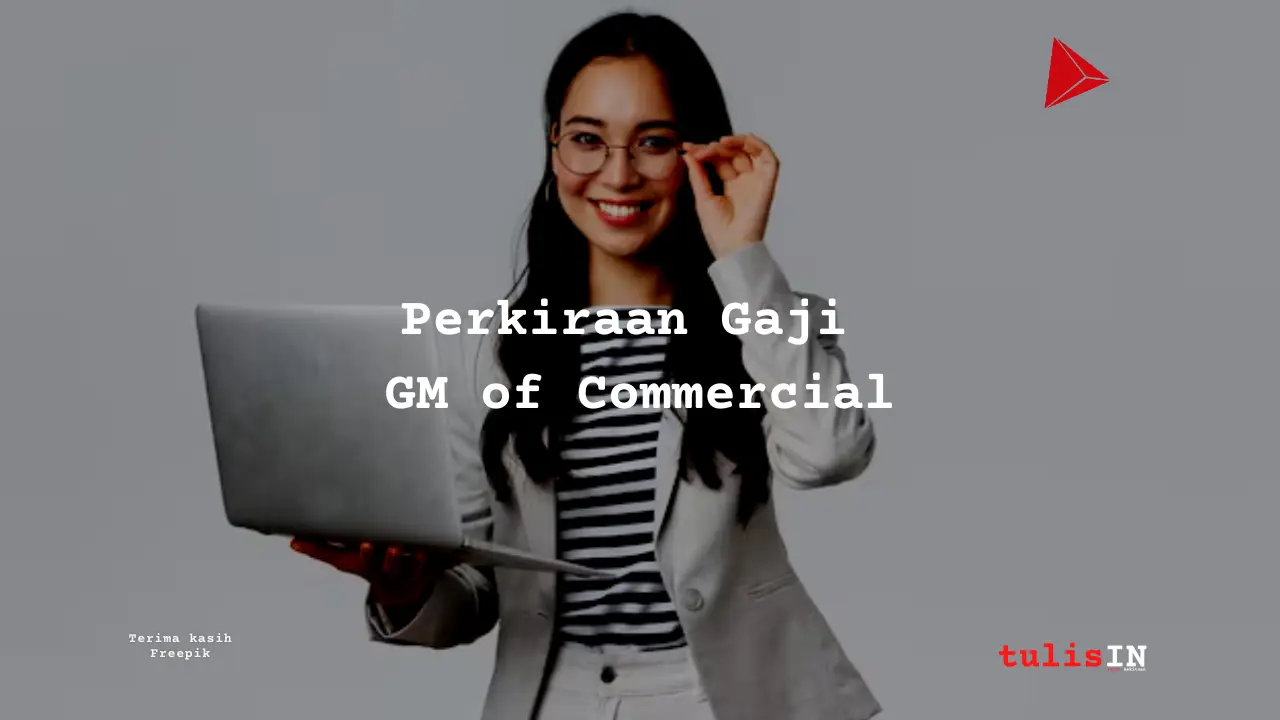 Berapa Gaji GM of Commercial?