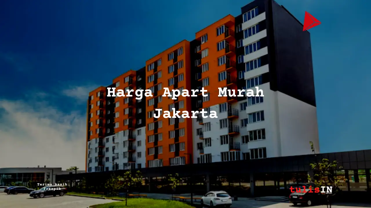 Berapa Harga Apartemen Murah Jakarta?