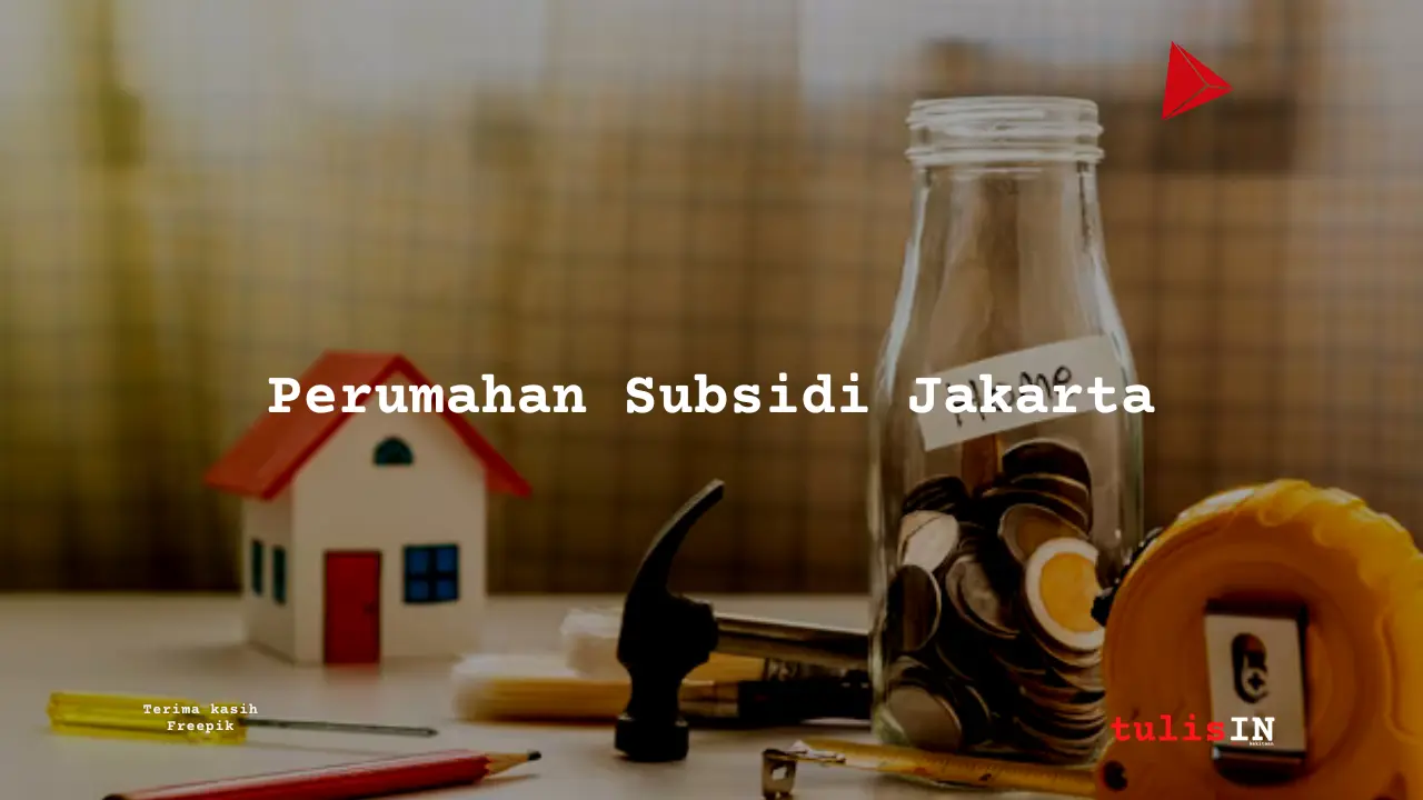 Berapa Harga Perumahan Subsidi Jakarta?