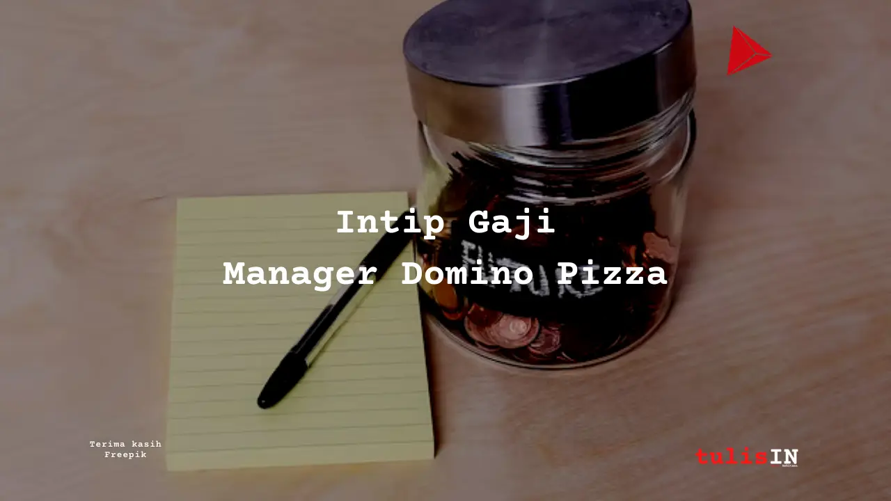 Berapa Gaji Manager Domino Pizza?