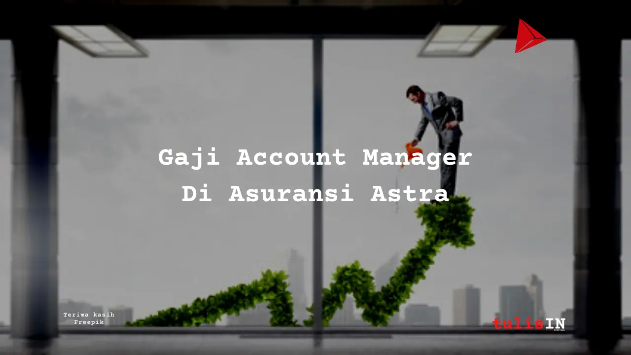 Gaji Account Manager Asuransi Astra