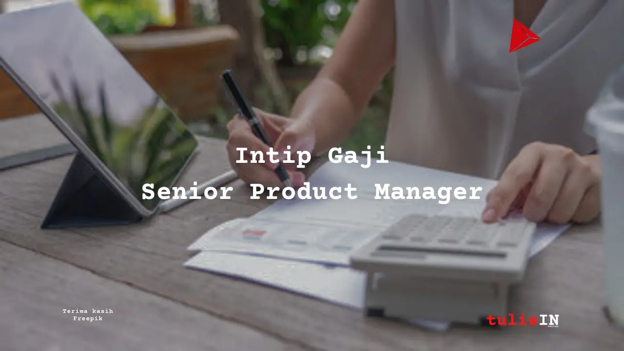 Berapa Gaji Senior Product Manager?
