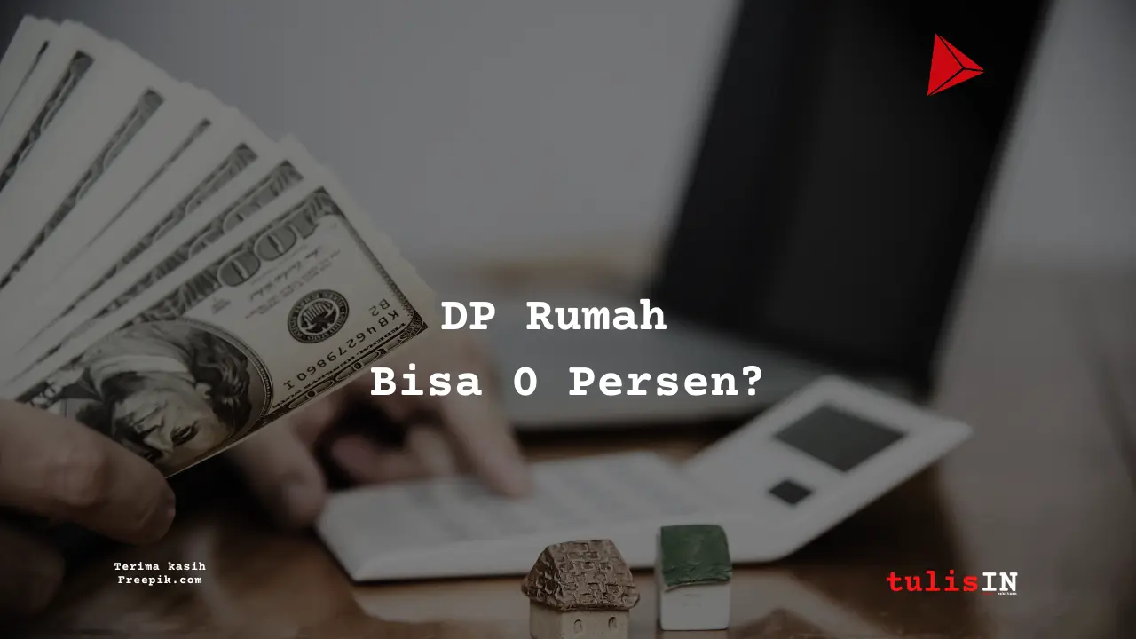 Berapa Harga DP Rumah yang Wajar Dibayarkan?