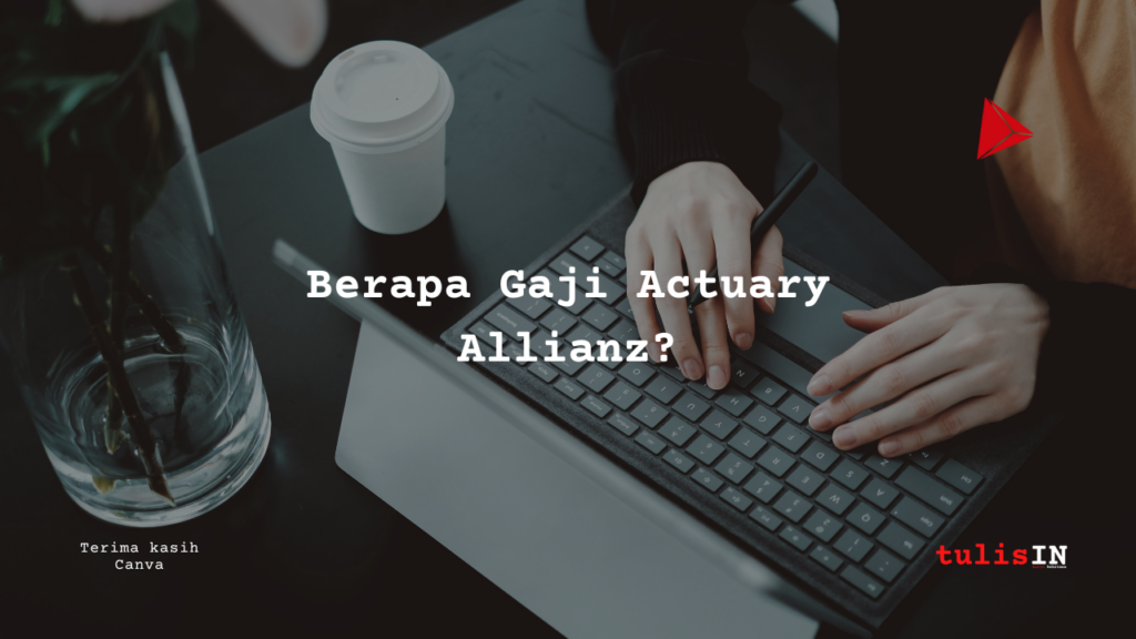 Berapa Gaji Actuary Allianz - karya selesaiin masalah