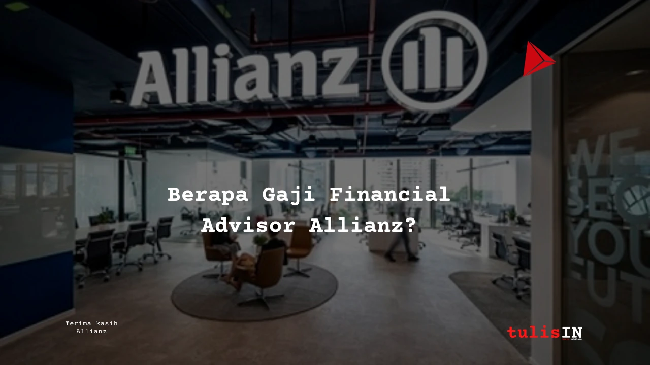 Berapa Gaji Financial Advisor Allianz Medan?