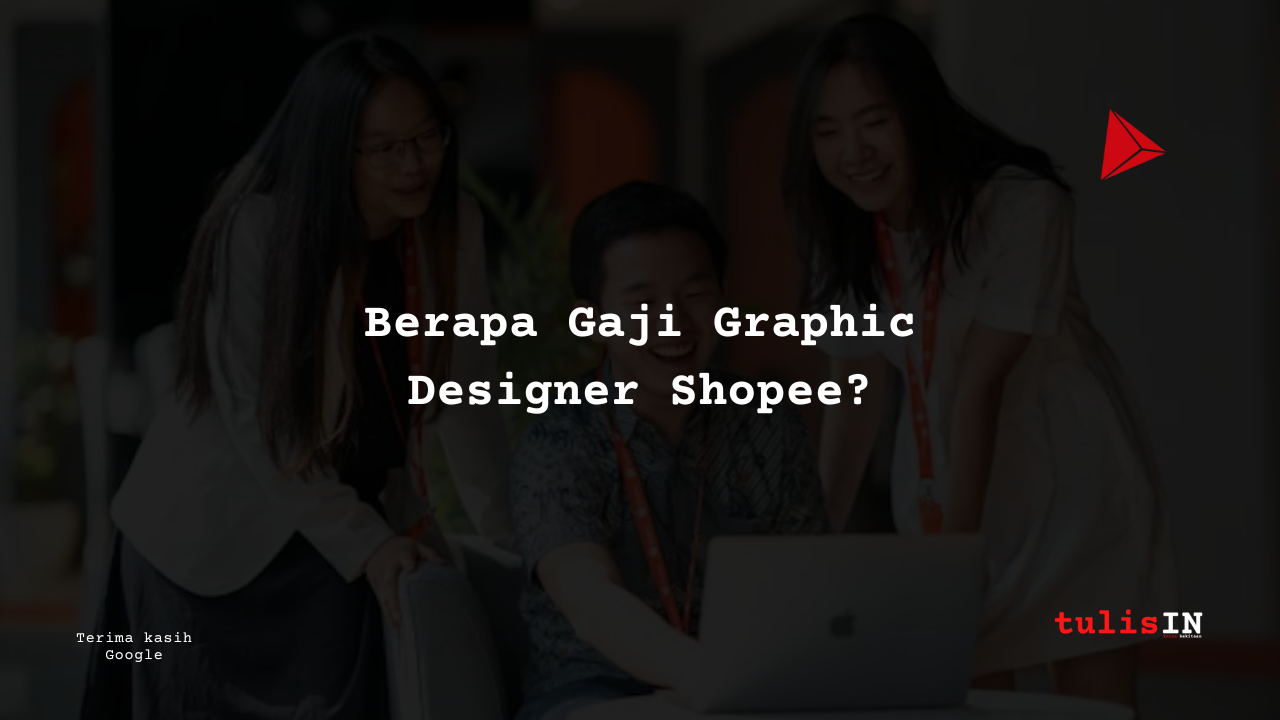 Berapa Gaji Graphic Designer Shopee?