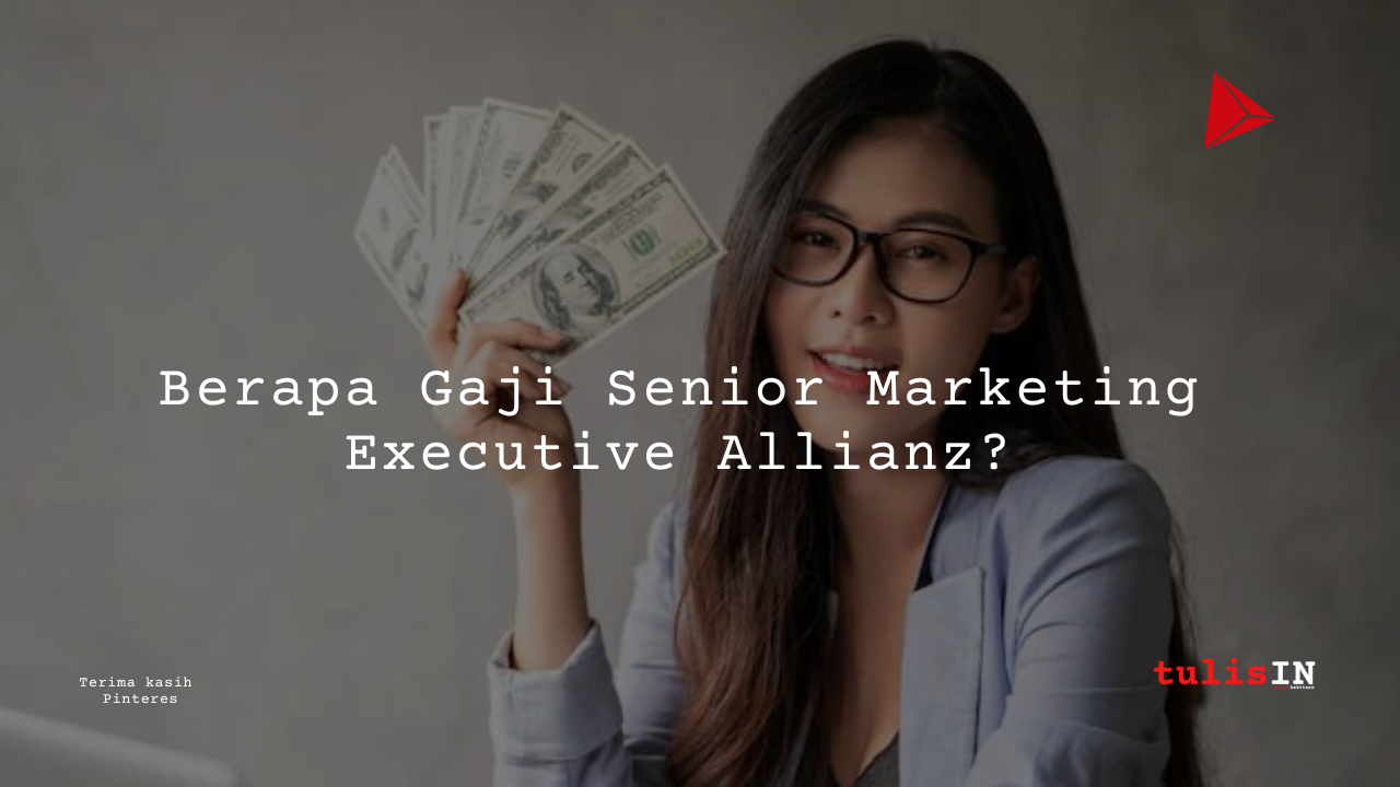 Berapa Gaji Senior Marketing Executive Allianz?