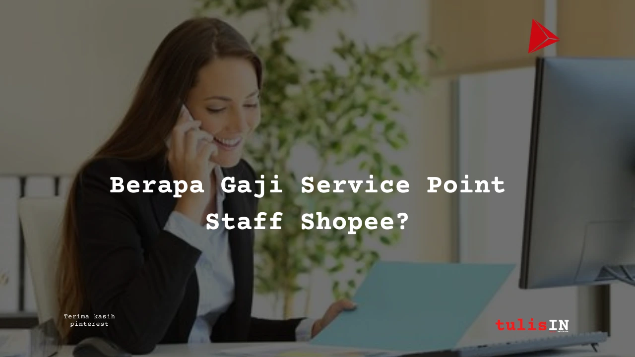 Berapa Gaji Service Point Staff Shopee?