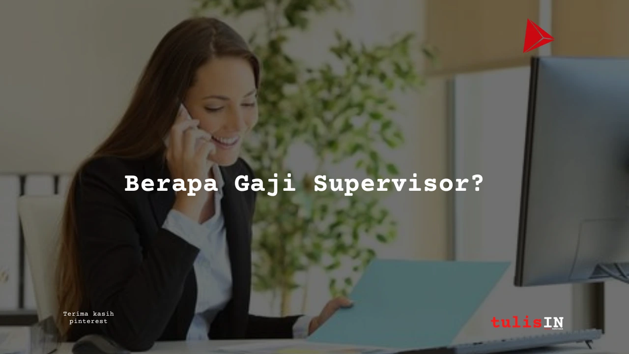 Berapa Gaji Supervisor?