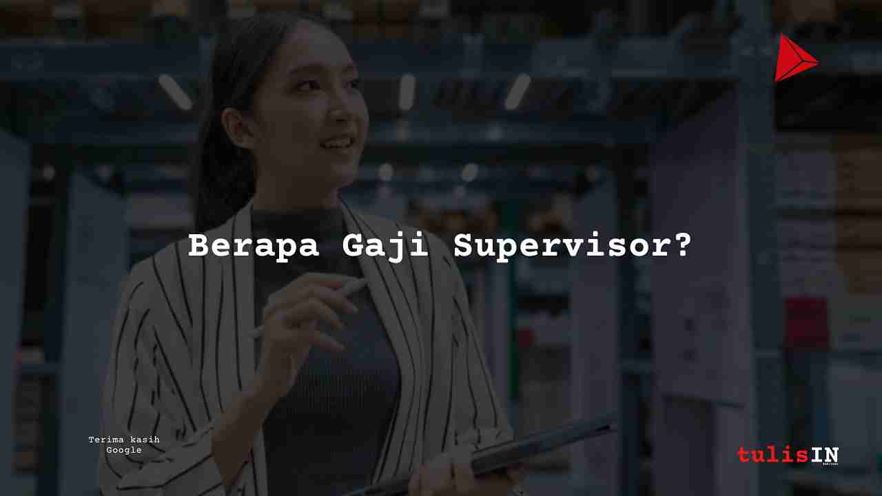 Berapa Gaji Supervisor?