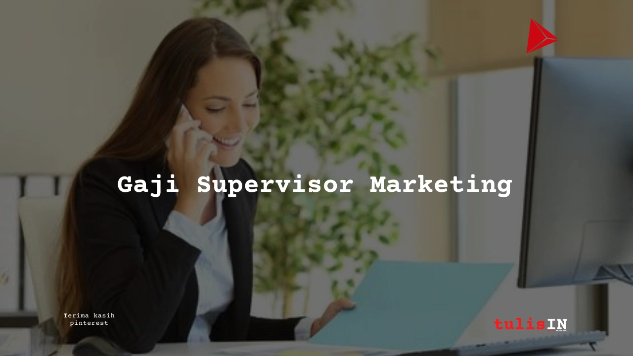 Berapa Gaji Supervisor Marketing