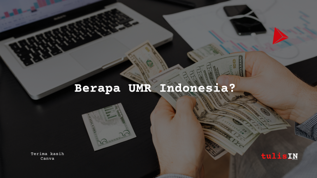 Berapa UMR Indonesia - karya selesaiin masalah