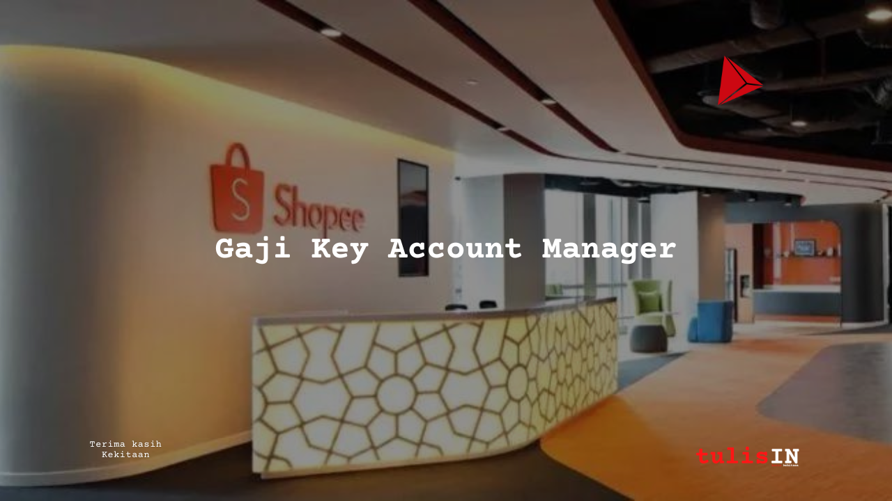 Berapa Gaji Key Account Manager (KAM) Shopee?