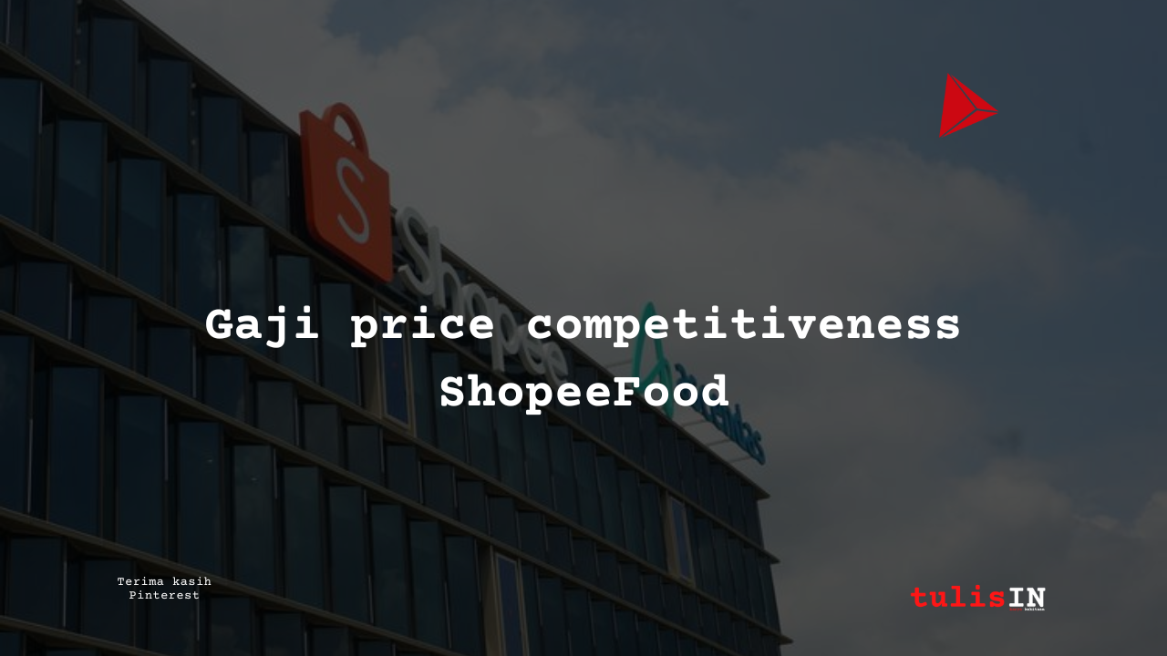 Berapa Gaji Price Competitiveness ShopeeFood