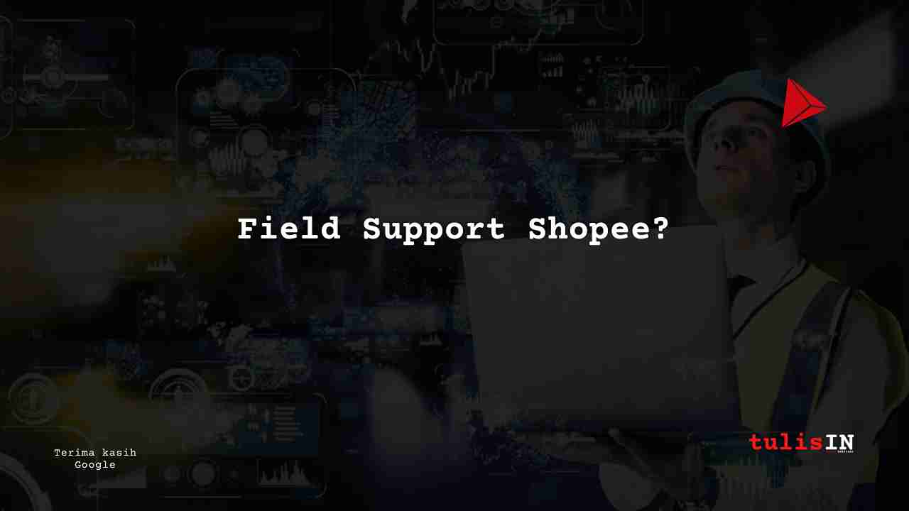 Berapa Gaji Field Support Shopee?