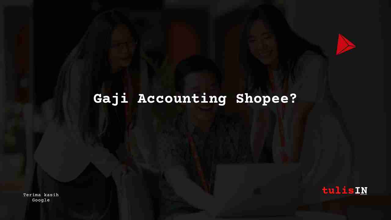 Berapa Gaji Accounting Shopee?