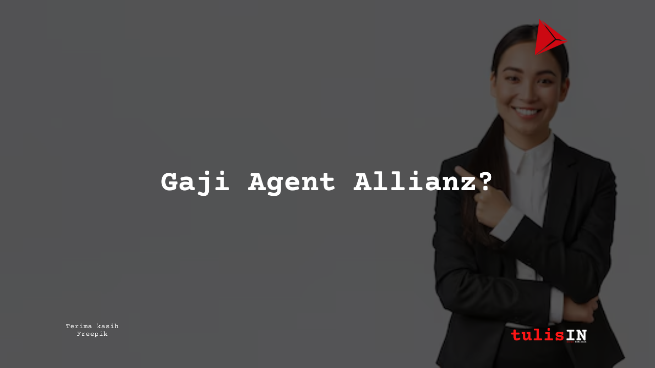 Berapa Gaji Agent Allianz?