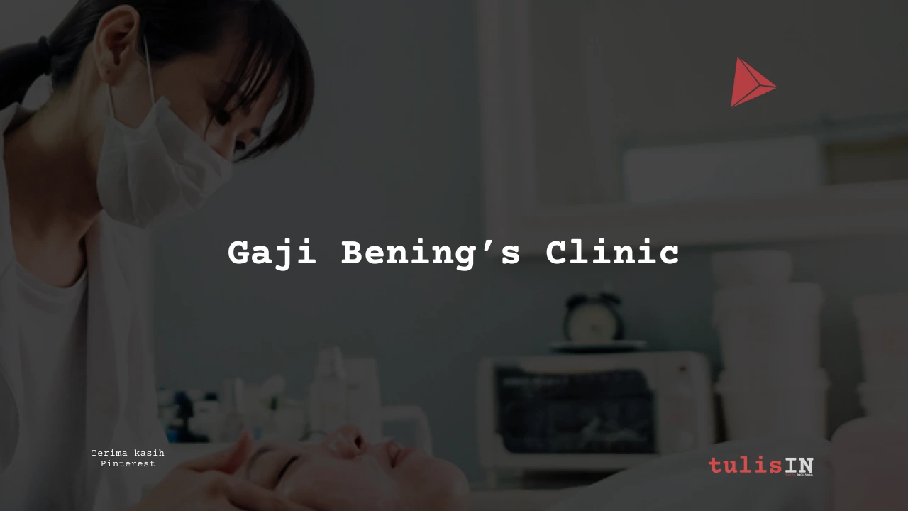 Berapa Gaji General Affair Bening’s Clinic?