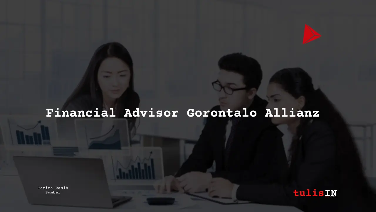 Berapa Gaji Financial Advisor Gorontalo Allianz?