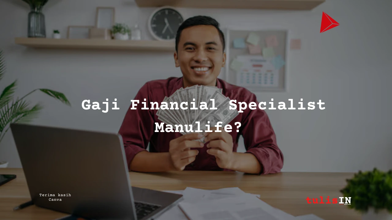 Berapa gaji Financial Specialist di Manulife Indonesia?