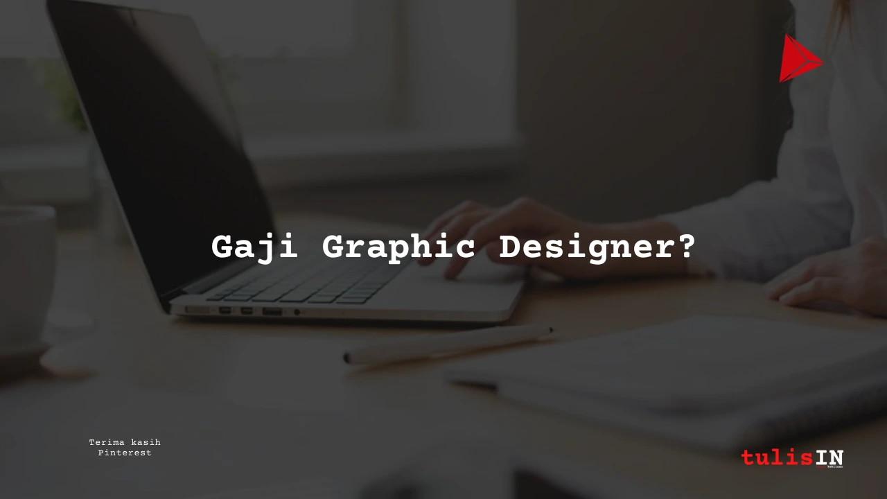 Berapa Gaji Graphic Designer?