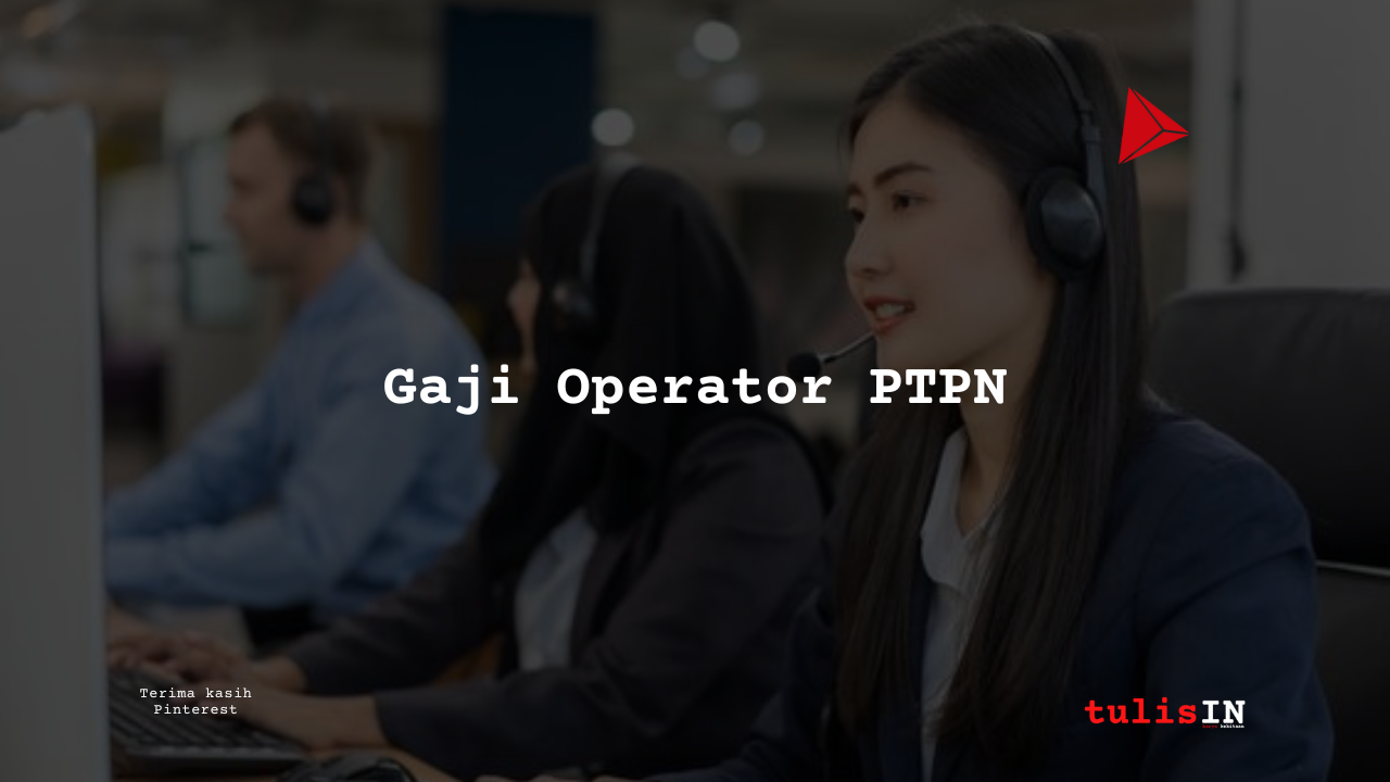 Gaji Operator PTPN