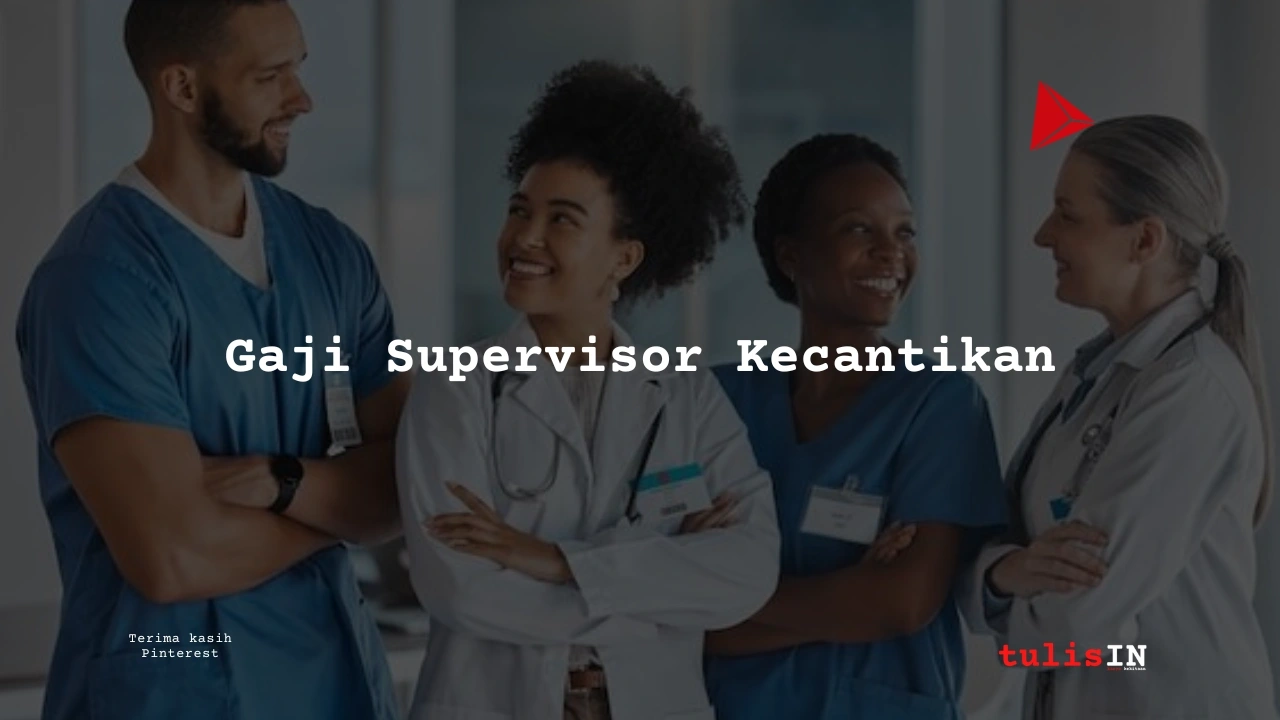 Berapa Gaji Supervisor Marketing Klinik Kecantikan?