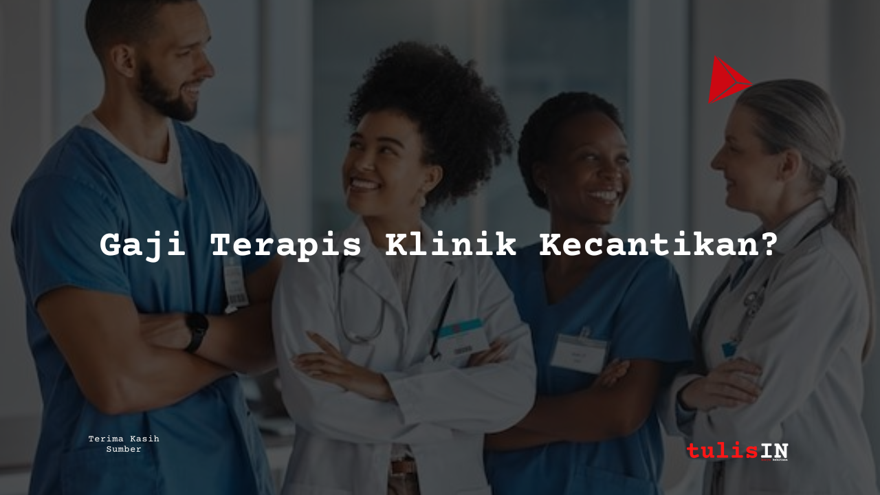 Berapa Gaji Terapis Klinik Kecantikan?