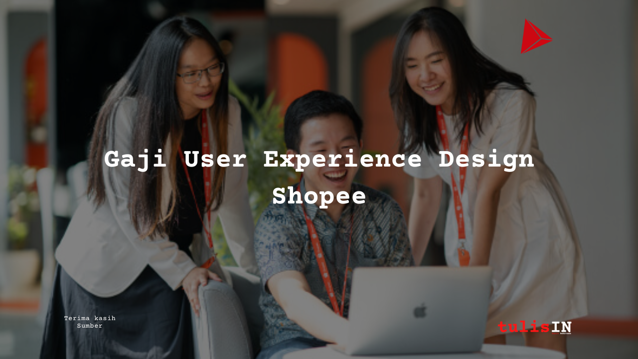 Berapa Gaji User Experience Design Shopee?