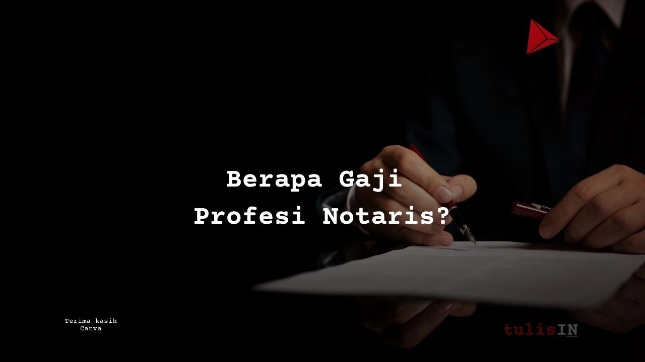 Berapa Gaji Notaris di Indonesia?