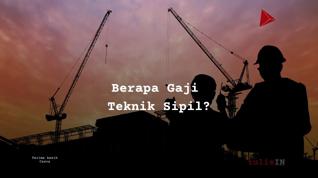 berapa gaji teknik sipil