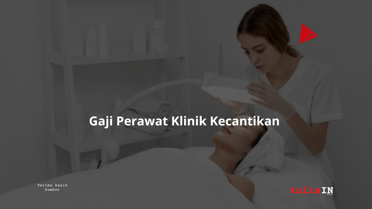 Gaji Perawat Klinik Kecantikan?