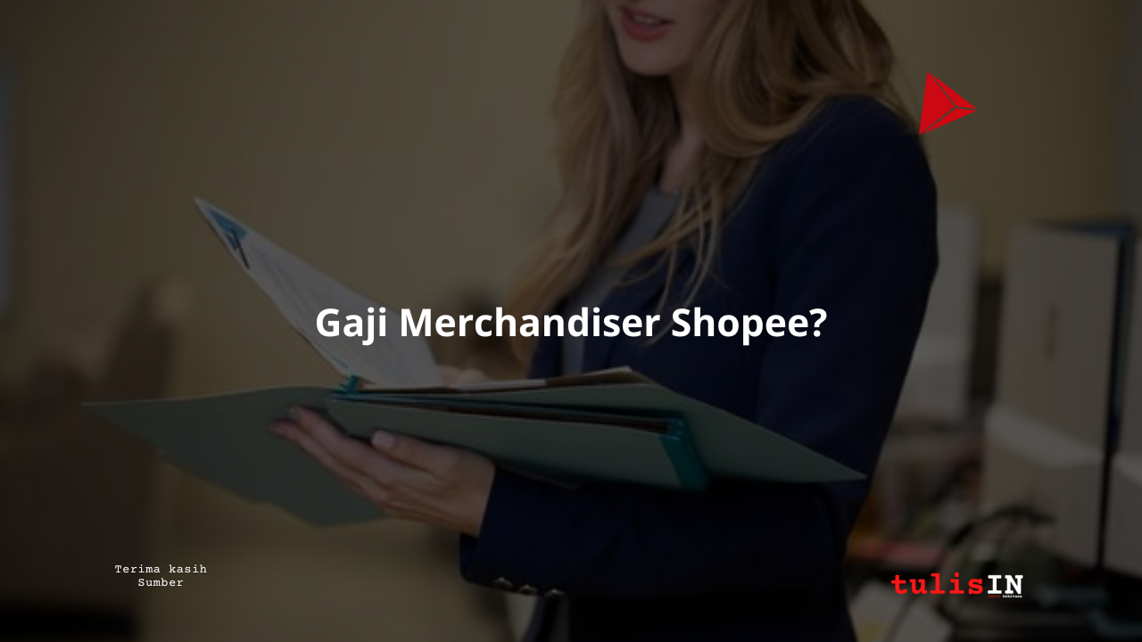 Berapa Gaji Merchandiser Shopee?