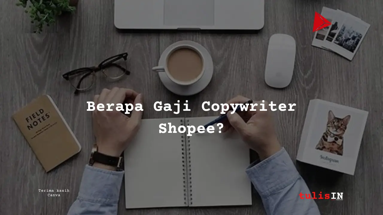 Berapa Gaji Copywriter Shopee?