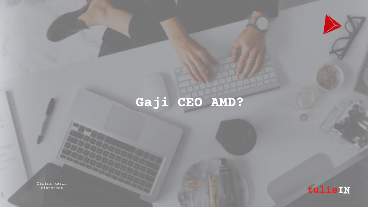 Berapa Gaji CEO AMD?