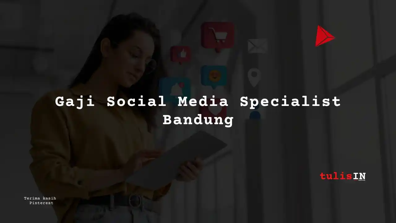 Berapa Gaji Social Media Specialist Bandung?