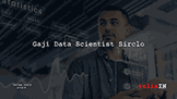 Berapa Gaji Data Scientist Sirclo?