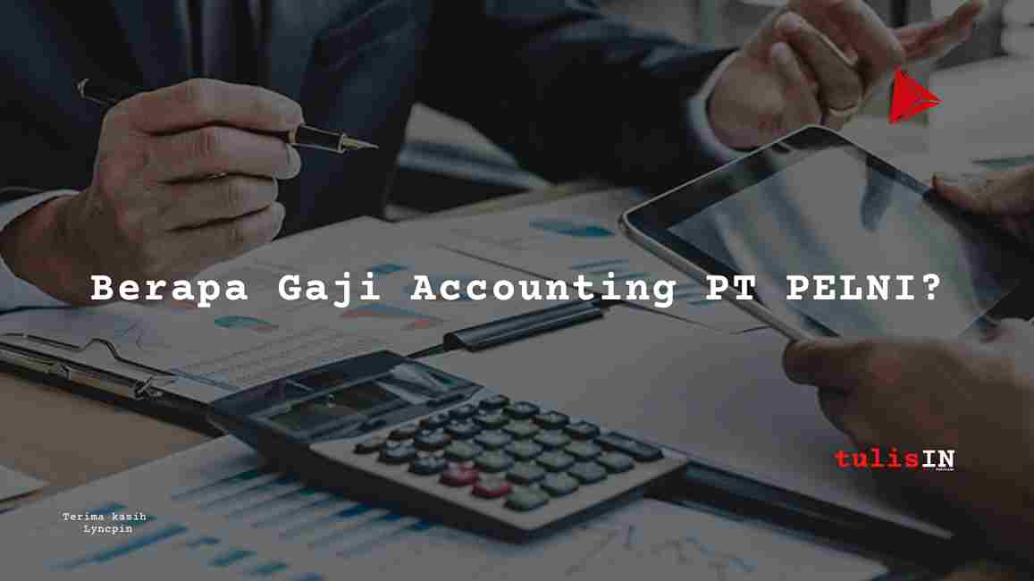 Berapa Gaji Accounting PT PELNI?