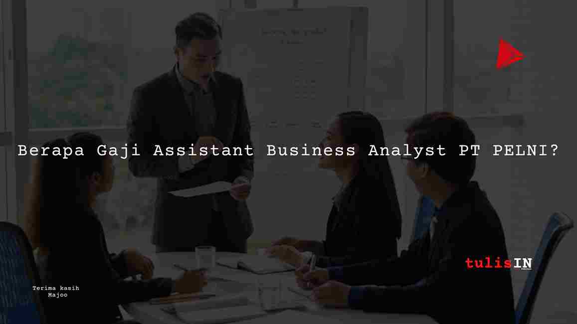 Berapa Gaji Assistant Business Analyst PT PELNI