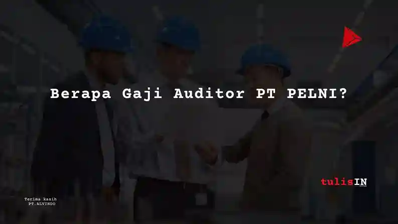 Berapa Gaji Auditor PT PELNI?